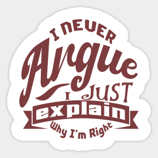 i never argue i just explain why i'm right Sticker